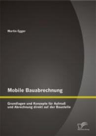 Mobile Bauabrechnung: Grundlagen und Konzepte für Aufmaß und Abrechnung direkt auf der Baustelle （1. Aufl. 2015. 48 S. m. 22 Abb. 270 mm）