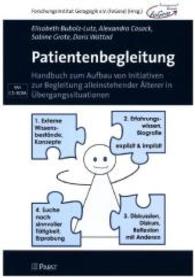Patientenbegleitung, m. CD-ROM : Handbuch zum Aufbau von Initiativen zur Begleitung alleinstehender Älterer in Übergangssituationen （2015. 196 S. 21 cm）