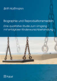 Biographie und Reproduktionsmedizin : Eine qualitative Studie zum Umgang mit erfolgloser Kinderwunschbehandlung （2017. 368 S. 21 cm）