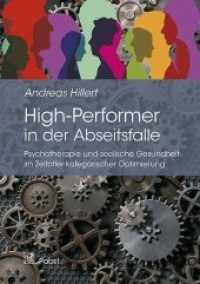High-Performer in der Abseitsfalle : Psychotherapie und seelische Gesundheit im Zeitalter kategorischer Optimierung （2018. 186 S. 21 cm）