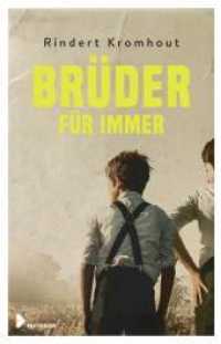 Brüder für immer : Historischer Roman ab 12 Jahren beruhend auf wahren Begebenheiten （2018. 300 S. 21 cm）