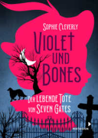 Violet und Bones Band 1 - Der lebende Tote von Seven Gates : Mutiges Mädchen ermittelt in mysteriösen Mordfall - Spannender Kinderkrimi ab 11 Jahren (Violet und Bones 1) （2022. 288 S. 196 mm）