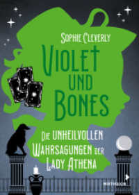 Violet und Bones Band 2 - Die unheilvollen Wahrsagungen der Lady Athena : Zweiter Fall der jungen Meisterdetektivin aus England - Kinderkrimi ab 11 Jahren (Violet & Bones 2) （2022. 304 S. 196 mm）
