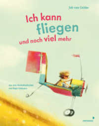 Ich kann fliegen und noch viel mehr : Fantastisches Bilderbuch mit Reimen, das Kinder zum Träumen ermutigt - ab 4 Jahren （2023. 40 S. Farbabb. 285 mm）