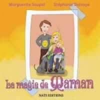 La magie de Maman （2019. 38 S. 24 Farbabb. 210 mm）