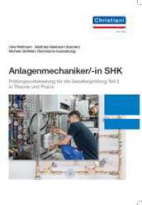 Anlagenmechaniker/-in SHK : Prüfungsvorbereitung für die Gesellenprüfung Teil 2 in Theorie und Praxis （2023. 340 S. 29.7 cm）