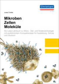 Mikroben, Zellen, Moleküle : Ein Lese-Lehrbuch zu Mikro-, Zell- und Molekularbiologie mit ausführlichem Kompaktwissen für Ausbildung, Schule und Studium （2025. 162 S. 24 cm）