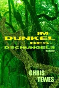 Im Dunkel des Dschungels : Ökothriller （2015. 228 S. 210 mm）