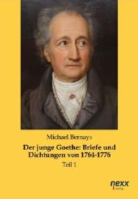 Der junge Goethe: Briefe und Dichtungen von 1764-1776 : Teil 1 （Nachdruck der Ausgabe von 2014. 2014. 512 S. 210 mm）