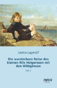 Die wunderbare Reise des kleinen Nils Holgersson mit den Wildgänsen : Teil 1 （Nachdruck der Ausgabe von 2015. 2015. 448 S. 200 mm）