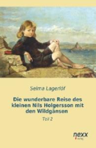 Die wunderbare Reise des kleinen Nils Holgersson mit den Wildgänsen : Teil 2 （Nachdruck der Ausgabe von 2015. 2015. 452 S. 200 mm）