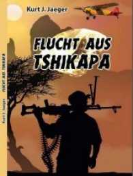 Flucht aus Tshikapa （2015. 120 S. 210 mm）