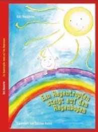 Ein Regentropfen steigt auf den Regenbogen (Tropfi Bd.2) （2015. 60 S. 21 cm）