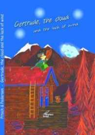Gertrude, the cloud and the lack of wind （2. Aufl. 2016. 60 S. w. numerous col. ill.）