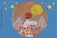 Abenteuer am Nordpol (Coolbit Bd.2) （2., überarb. Aufl. 2016. 48 S. m. zahlr. bunten Bild. 210 x 297 m）