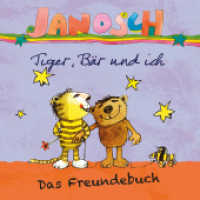Janosch - Tiger, Bär und ich : Das Freundebuch （2024. 112 S. 122 bunt gestaltete Seiten zum Eintragen. 21.5 cm）