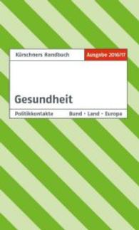 Kürschners Handbuch Gesundheit, Ausgabe 2016/17 : Politikkontakte Bund - Land - Europa （2016. 500 S. m. zahlr. Fotos. 19 cm）