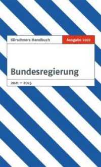 Kürschners Handbuch Bundesregierung : Ausgabe 2022 （Ausgabe 2022. 2022. 300 S. 19 cm）