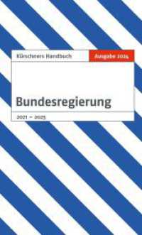 Kürschners Handbuch Bundesregierung : Ausgabe 2024 （Ausgabe 2024. 2024. 300 S. 19 cm）