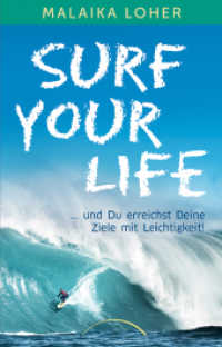 Surf your life : und Du erreichst Deine Ziele mit Leichtigkeit! （2018. 176 S. 210 mm）