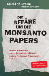 Die Affäre um die Monsanto Papers : Wie ein Weltkonzern unsere Gesundheit gefährdet und die Freiheit der Wissenschaft bedroht （2022. 160 S. 210 mm）
