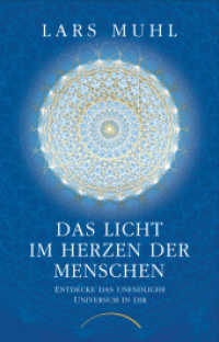 Das Licht im Herzen der Menschen : Entdecke das unendliche Universum in dir （2023. 260 S. 210 mm）