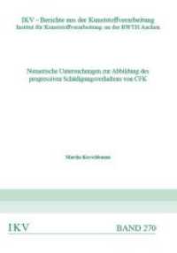 Nummerische Untersuchungen zur Abbildung des progressiven Schädigungsverhaltens von CFK : Dissertationsschrift. (IKV - Berichte aus der Kunststoffverarbeitung .270) （2017. 150 S. 90 Abb. 21 cm）