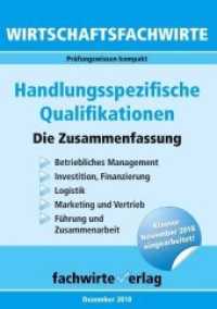 Wirtschaftsfachwirte: Handlungsspezifische Qualifikationen : Die Zusammenfassung (Prüfungswissen kompakt)