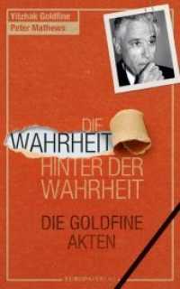 Die Wahrheit hinter der Wahrheit : Die Goldfine-Akten （2016. 232 S. 22,3 cm）