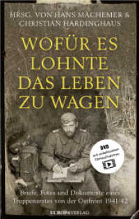 Wofür es lohnte, das Leben zu wagen, 1 HD-DVD : Briefe, Fotos und Dokumente eines Truppenarztes von der Ostfront 1941/42. DVD mit unbekannten Filmaufnahmen （1. Auflage. 2018. 464 S. mit zahlreichen Fotos und Reproduktionen. 21.）