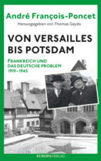 Von Versailles bis Potsdam : Frankreich und das deutsche Problem 1919-1945 （2020. 400 S. 217 mm）