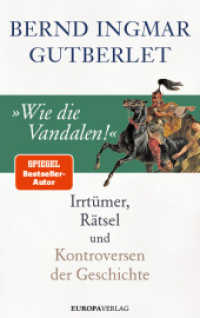 »Wie die Vandalen!« : Irrtümer, Rätsel und Kontroversen der Geschichte （2023. 264 S. 215 mm）