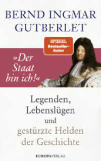 "Der Staat bin ich!" : Legenden, Lebenslügen und gestürzte Helden der Geschichte （2023. 304 S. 215 mm）