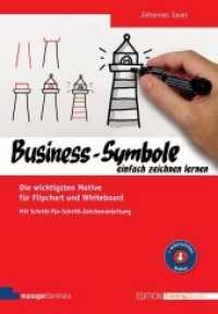 Business-Symbole einfach zeichnen lernen : Die wichtigsten Motive für Flipchart und Whiteboard. Mit Schritt-für-Schritt-Zeichenanleitung. Arbeitshilfen online (Edition Training aktuell) （5. Aufl. 2023. 224 S. m. Abb. 24 cm）
