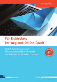 F&uuml;r Entdecker: Ihr Weg zum Online-Coach : Vielfalt, Anforderungen und Einsatzm&ouml;glichkeiten von Formaten und Methoden des virtuellen Coachings. Arbeitshilfen online (Edition Training aktuell) （2. Aufl. 2021. 352 S. m. zahlr. Abb. 24 cm）