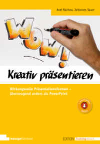 Kreativ präsentieren : Wirkungsvolle Präsentationsformen - überzeugend anders als PowerPoint. Arbeitshilfen online (Edition Training aktuell) （2022. 200 S. Zahlreiche Abbildungen und Visualisiserungen. 24 cm）