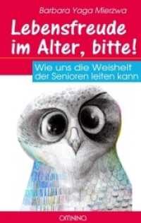 Lebensfreude im Alter, bitte! : Wie uns die Weisheit der Senioren leiten kann （1. Aufl. 2016. 200 S. 19 cm）