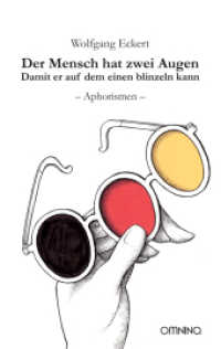 Der Mensch hat zwei Augen : Damit er auf dem einen blinzeln kann. Aphorismen （2017. 120 S. 19 cm）