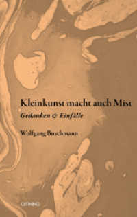 Kleinkunst macht auch Mist : Gedanken & Einfälle （2021. 108 S. 190 mm）