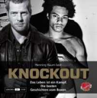 Knockout, 3 Audio-CDs (Sammler-Edition) : Das Leben ist ein Kampf. Die besten Geschichten vom Boxen. Lesung. 220 Min.. CD Standard Audio Format (Campfire) （2015. 133 mm）