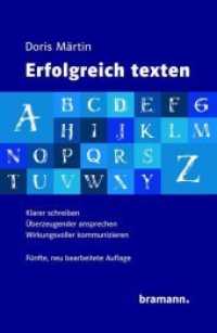 Erfolgreich texten : Klarer schreiben - Überzeugender ansprechen - Wirkungsvoller kommunizieren （5. Aufl. 2019. 192 S. 19.2 cm）