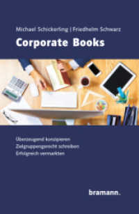 Corporate Books : Überzeugend Konzipieren. Zielgruppengerecht schreiben. Erfolgreich vermarkten. （2023. 172 S. farbige Grafiken. 19.2 cm）