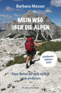 Mein Weg über die Alpen : Eine Reise zu sich selbst und anderen. Mehr als ein Reisetagebuch (Leben & Mee(h)r) （2022. 192 S. farbige Abbildungen. 21.5 cm）