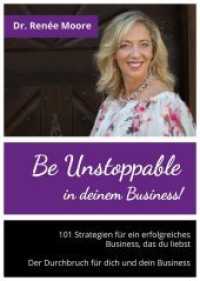 Be Unstoppable in deinem Business! : 101 Strategien für ein erfolgreiches Business, das du liebst. Der Durchbruch für dich und dein Business (Happy Dog Publishing) （2018. 136 S. 99 Abb. 14.8 cm）