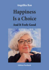 Happiness Is a Choice : And It Feels Good