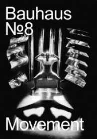 Movement (bauhaus. Die Zeitschrift der Stiftung Dessau 8) （Neuausg. 2016. 160 S. m. zahlr. Farb- u. SW-Abb. 29.7 cm）