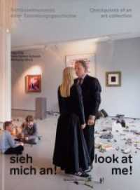 Sieh mich an! / Look at me! : Schlüsselmomente einer Sammlungsgeschichte / Checkpoints of an Art Collection. Zweisprachige Ausgabe （Neuausg. 2018. 192 S. m. 50 SW- u. 100 Farbabbildungen. 27.5 cm）
