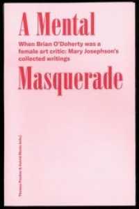 A Mental Masquerade : When Brian O'Doherty was a female Art Critic, Mary Josephson's collected Writings （2019. 64 S. mit 10 s/w-Abbildungen. 21 cm）