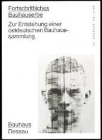 Fortschrittliches Bauhauserbe : Zur Entstehung einer ostdeutschen Bauhaussammlung (Edition Bauhaus .54) （Neuausg. 2019. 296 S. 90 Farbabbildungen. 24 cm）