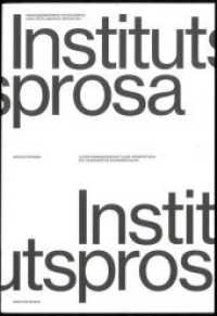 Institutsprosa : Literaturwissenschaftliche Perspektiven auf akademischen Schreibschulen （Neuausg. 2019. 263 S. 21.5 cm）
